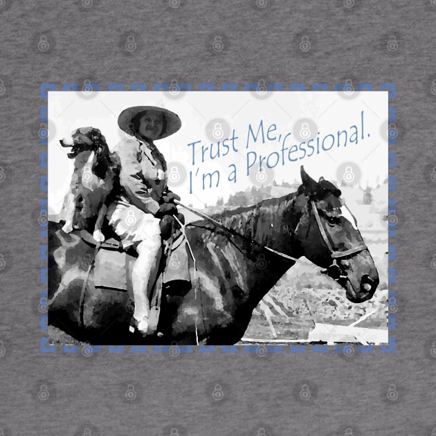 Trust Me I'm a Professional Rider Trainer Lady Dog Horse by BlackGloveDesigns